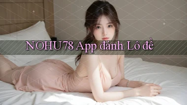 nohu78 app đánh lô đề