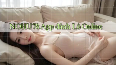 nohu78 app đánh lô online