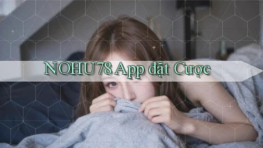 nohu78 app đặt cược