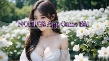 nohu78 app game bài