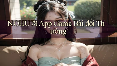 nohu78 app game bài đổi thưởng