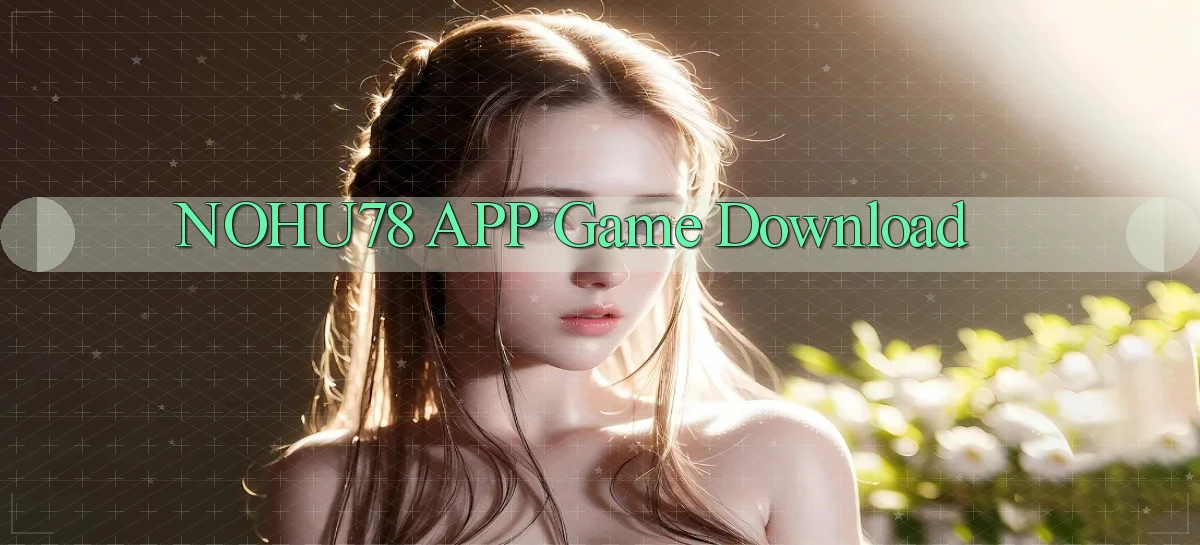 nohu78 APP game download