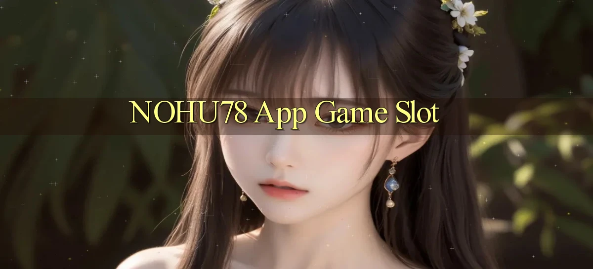 nohu78 app game slot