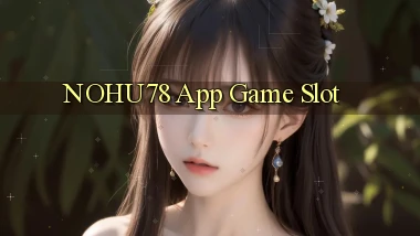 nohu78 app game slot