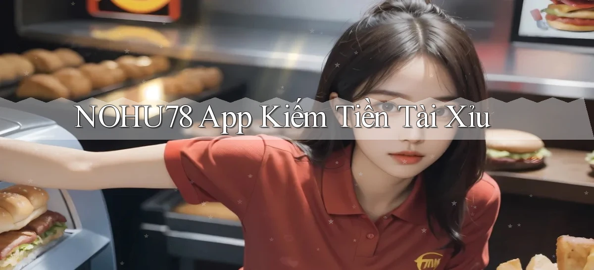 nohu78 app kiếm tiền tài xỉu
