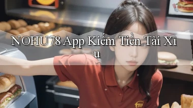 nohu78 app kiếm tiền tài xỉu