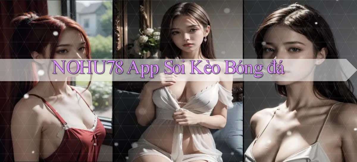 nohu78 app soi kèo bóng đá