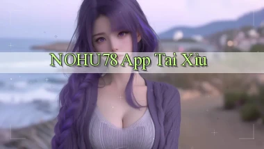 nohu78 app tải xỉu