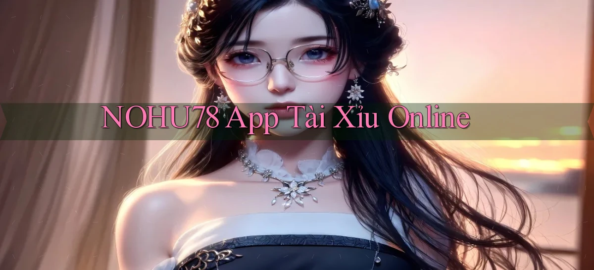 nohu78 app tài xỉu online