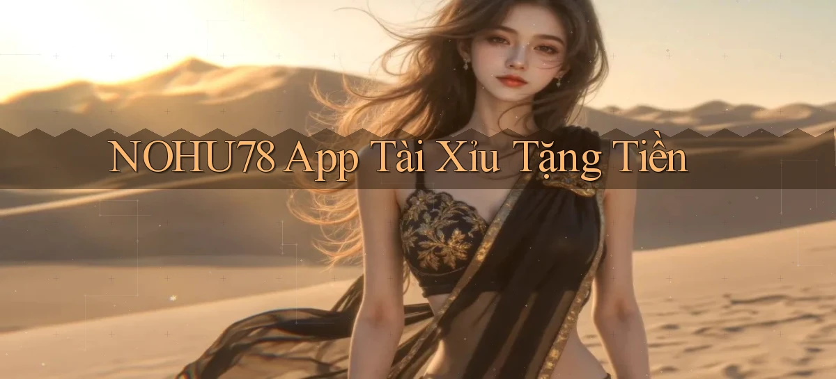 nohu78 app tài xỉu tặng tiền
