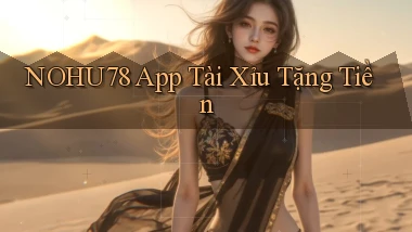 nohu78 app tài xỉu tặng tiền