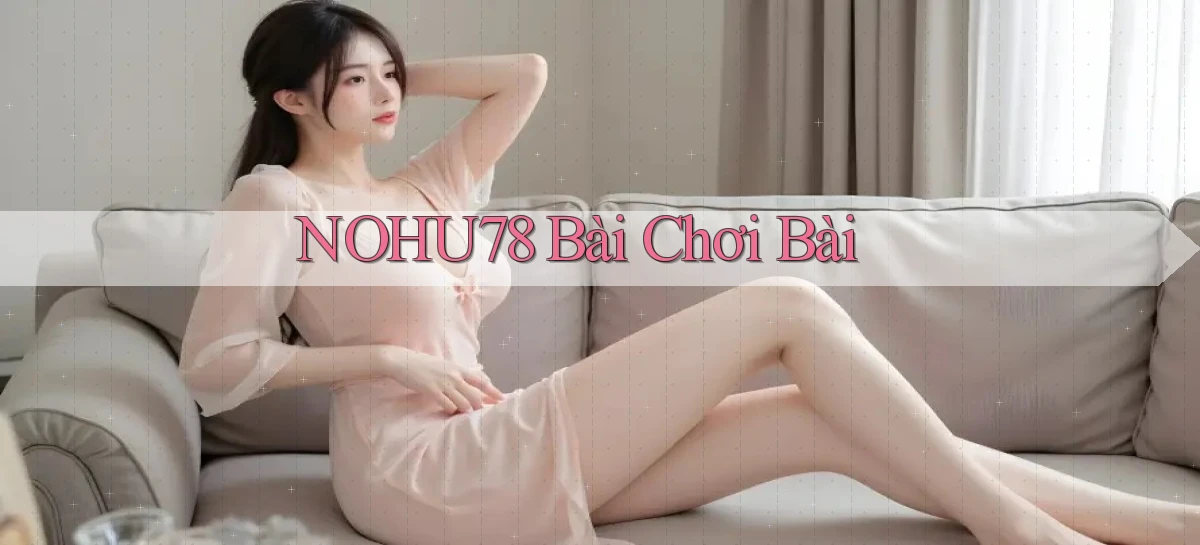 nohu78 bài chơi bài