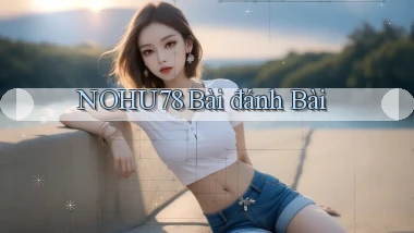 nohu78 bài đánh bài