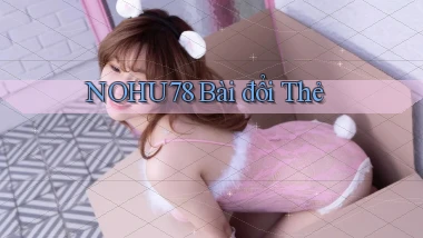 nohu78 bài đổi thẻ
