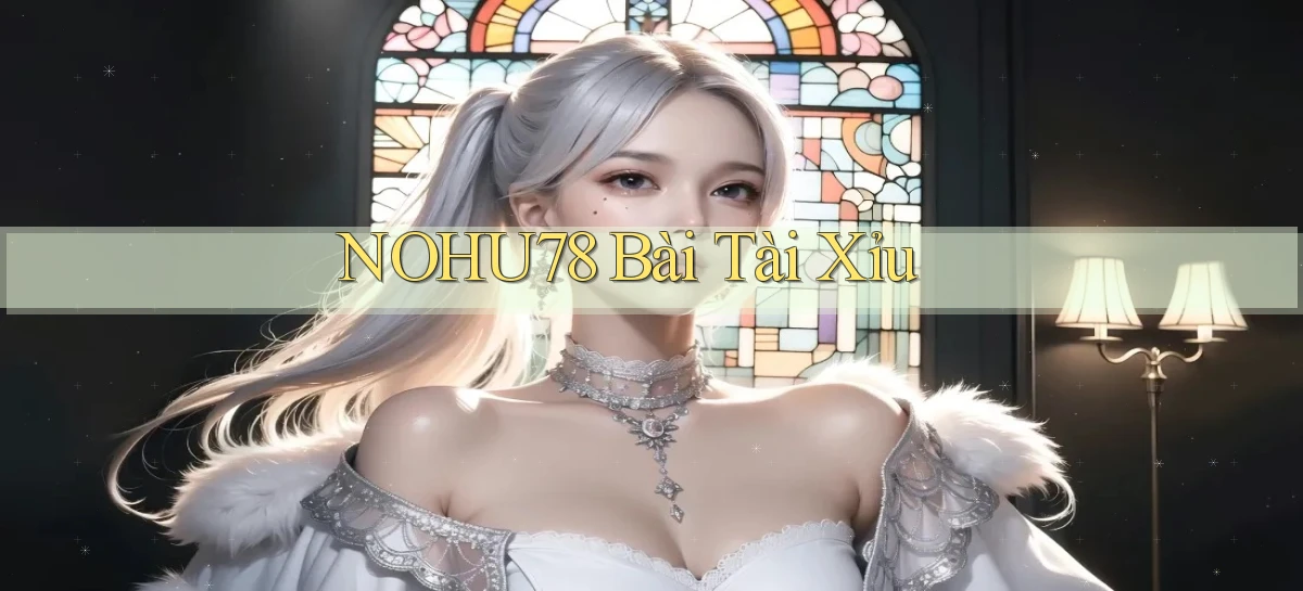 nohu78 bài tài xỉu