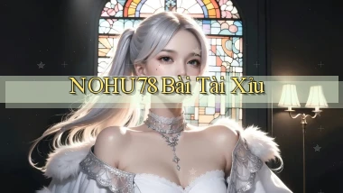 nohu78 bài tài xỉu
