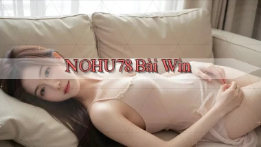 nohu78 bài win