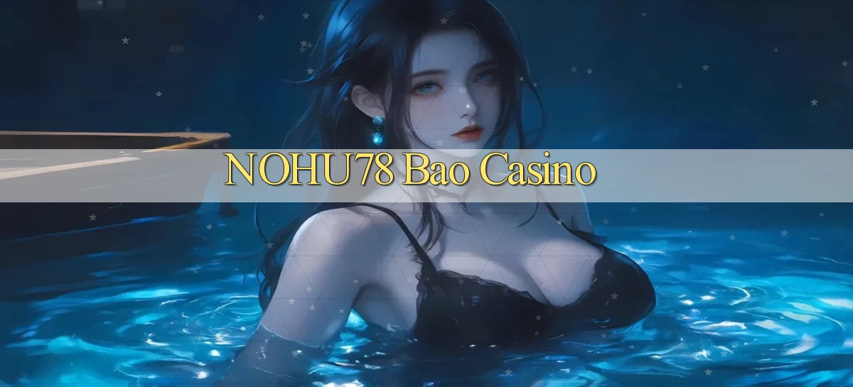 nohu78 bao casino