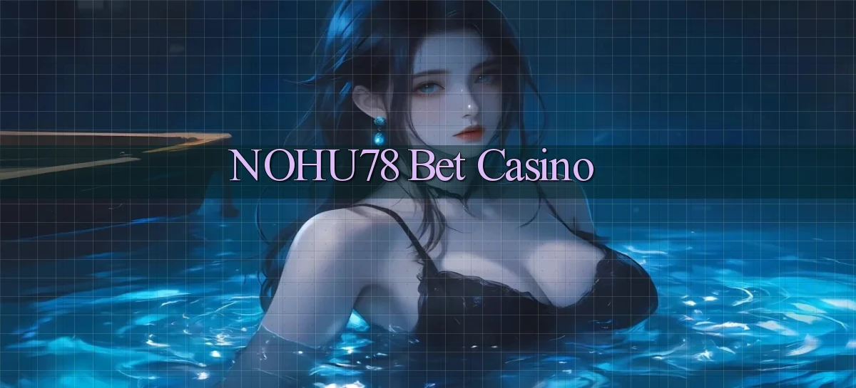 nohu78 bet casino