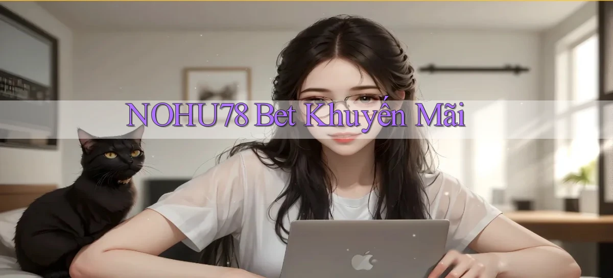 nohu78 bet khuyến mãi