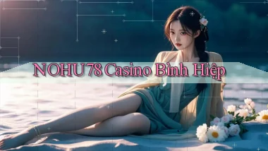 nohu78 casino bình hiệp