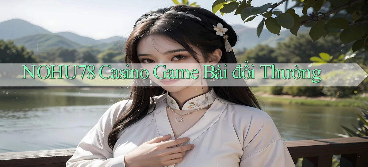 nohu78 casino game bài đổi thưởng