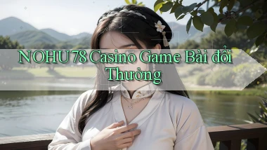 nohu78 casino game bài đổi thưởng