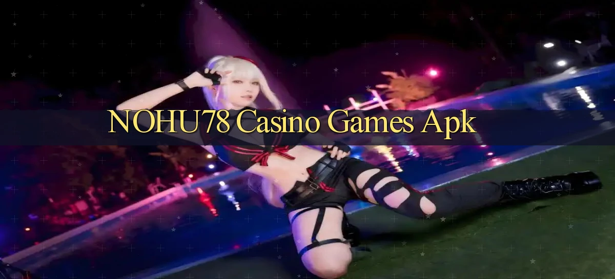 nohu78 casino games apk