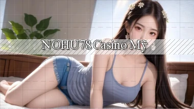 nohu78 casino mỹ