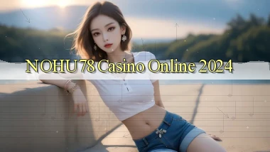 nohu78 casino online 2024