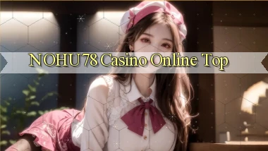 nohu78 casino online top