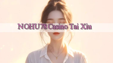 nohu78 casino tài xỉu