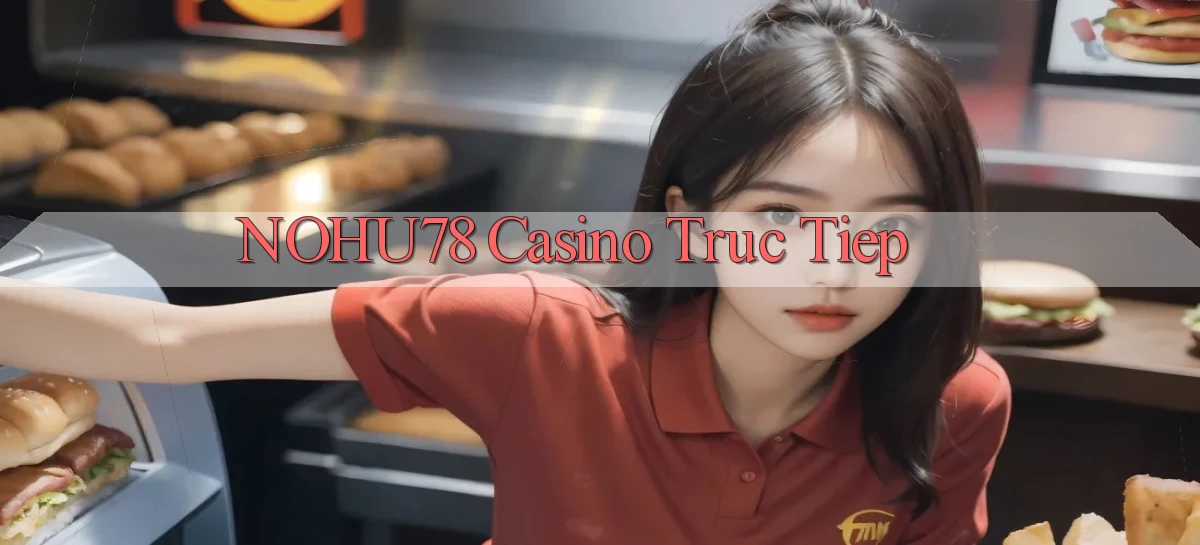 nohu78 casino truc tiep