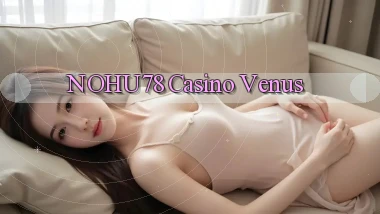 nohu78 casino venus