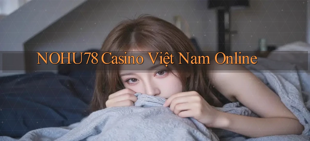 nohu78 casino việt nam online