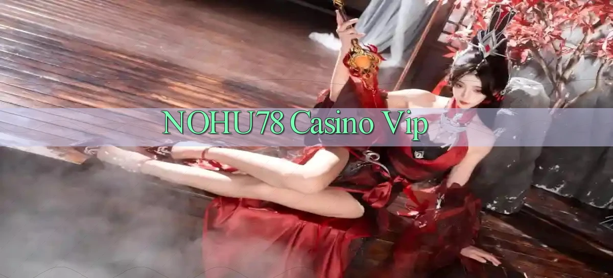 nohu78 casino vip