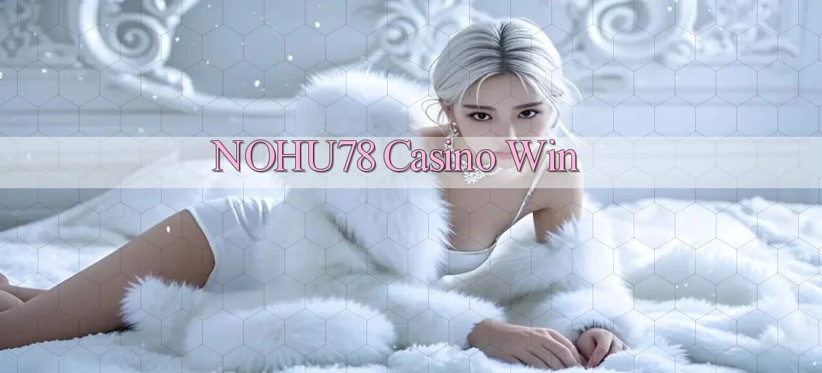 nohu78 casino win