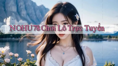 nohu78  chơi lô trực tuyến