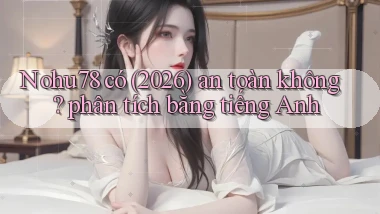 Nohu78 có (2026) an toàn không phân tích bằng tiếng Anh