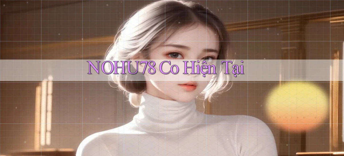 nohu78 co hiện tại
