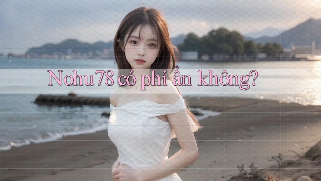 Nohu78 có phí ẩn không? Nohu78 có phí ẩn không?
