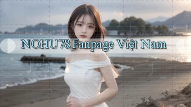 nohu78 fanpage việt nam