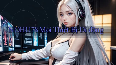 nohu78 mọi thiết bị di động