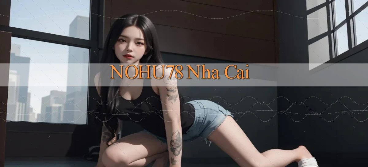 nohu78 nha cai