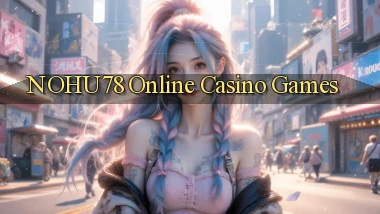 nohu78 Online Casino Games