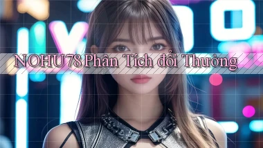 nohu78  phân tích đổi thưởng