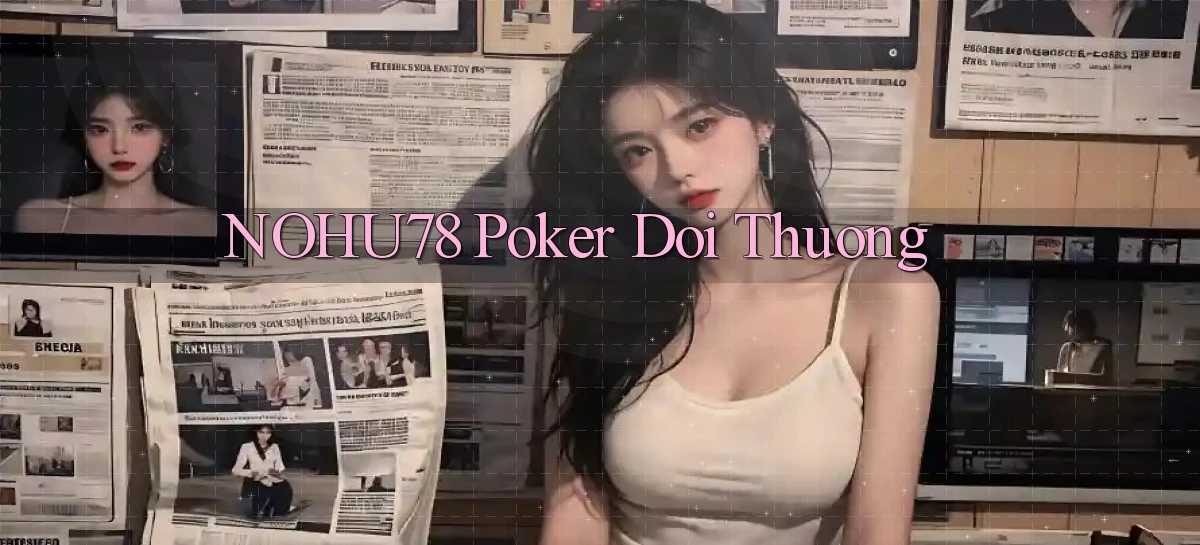 nohu78  poker doi thuong