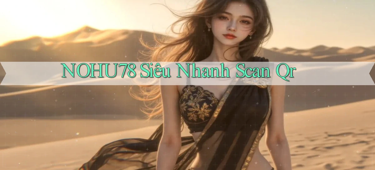 nohu78 siêu nhanh scan qr