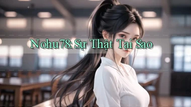 nohu78 sự thật tại sao