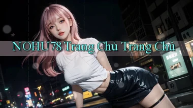 nohu78  trang chủ trang chủ